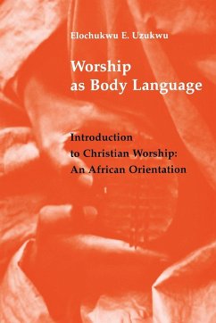 Worship as Body Language - Uzukwu, Elochukwu E.