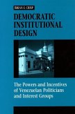 Democratic Institutional Design: The Powers and Incentives of Venezuelan Politicians and Interest Groups