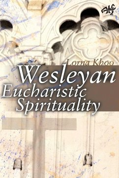 Wesleyan Eucharistic Spirituality - Khoo, Lorna