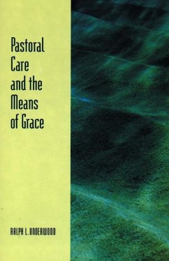 Pastoral Care & the Means of Grace - Underwood, Ralph L.