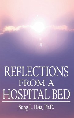 REFLECTIONS FROM A HOSPITAL BED - Hsia, Sung L.