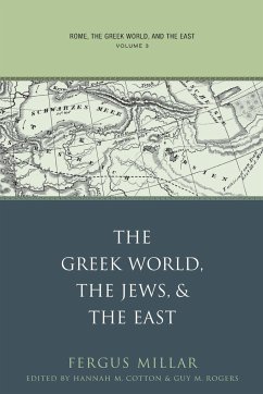Rome, the Greek World, and the East - Millar, Fergus