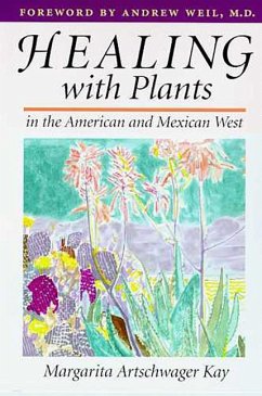 Healing with Plants in the American and Mexican West - Kay, Margarita Artschwager