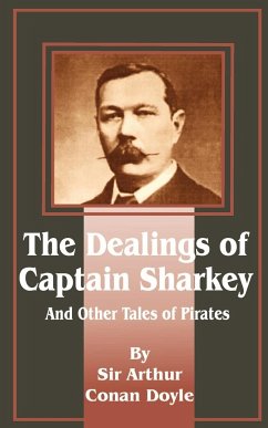 Dealings of Captain Sharkey and Other Tales of Pirates - Doyle, Arthur Conan