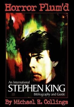 Horror Plum'd: International Stephen King Bibliography & Guide 1960-2000 - Collings, Michael R.