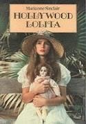 Hollywood Lolita: The Nymphet Syndrome in the Movies - Sinclair, Marianne