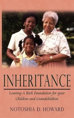 Inheritance: Leaving A Rich Foundation for your Children and Grandchildren