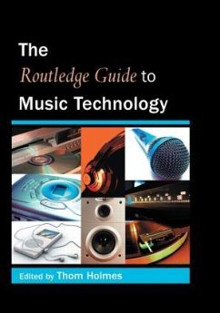 The Routledge Guide to Music Technology - Holmes, Thom