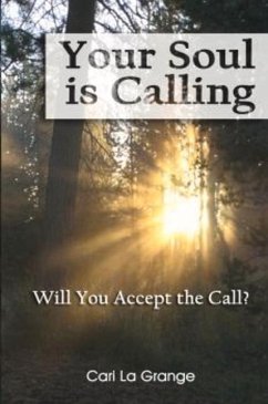 Your Soul is Calling...Will You Accept the Call? - Murphy, Cari La Grange
