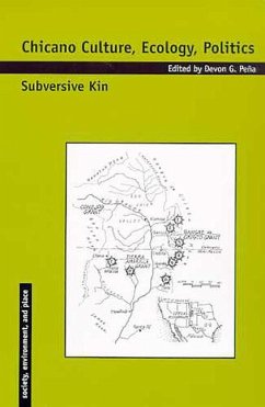 Chicano Culture, Ecology, Politics: Subversive Kin - Peña, Devon G.