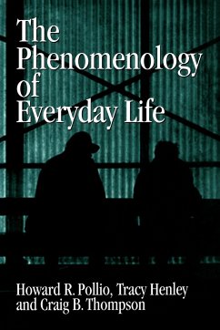 The Phenomenology of Everyday Life - Pollio, Howard R.; Henley, Tracy B.; Thompson, Craig J.