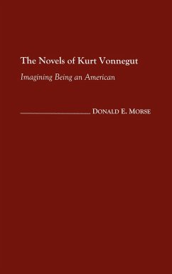 The Novels of Kurt Vonnegut - Morse, Donald E.