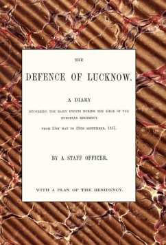 Defence of Lucknow, a Diary - Wilson, Thomas Fourness; By a. Staff Officer (Thomas Fourness Wil; By a. Staff Officer (Thomas Fourne