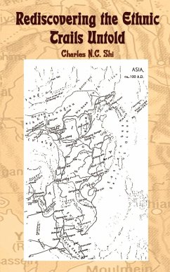 Rediscovering the Ethnic Trails Untold - Shi, Charles N. C.