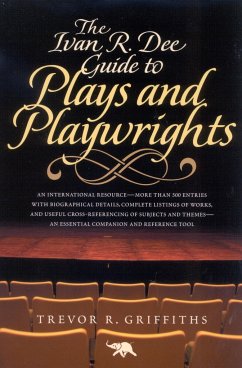 The Ivan R. Dee Guide to Plays and Playwrights - Griffiths, Trevor R