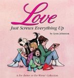 Love Just Screws Everything Up