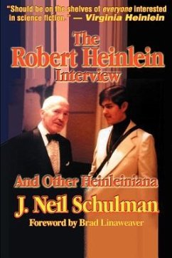 The Robert Heinlein Interview and Other Heinleiniana - Schulman, J. Neil