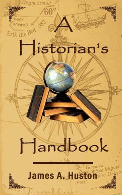 A Historian's Handbook - Huston, James A.