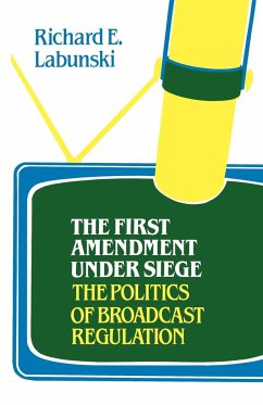 The First Amendment Under Siege - Labunski, Richard E.