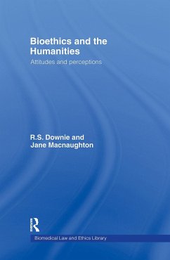 Bioethics and the Humanities - Downie, Robin; Macnaughton, Jane