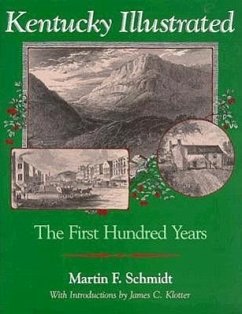 Kentucky Illustrated: The First Hundred Years - Schmidt, Martin F.