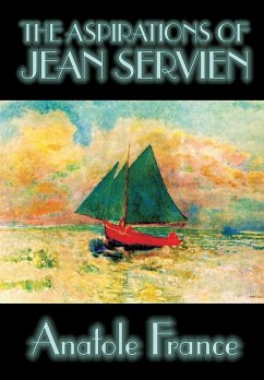 The Aspirations of Jean Servien by Anatole France, Fiction, Classics, Literary - France, Anatole