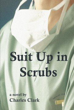 Suit Up in Scrubs - Clark, Charles