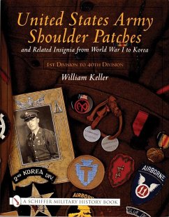 United States Army Shoulder Patches and Related Insignia: From World War I to Korea 1st Division to 40th Division) - Keller, William