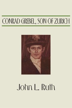 Conrad Grebel, Son of Zurich - Ruth, John L