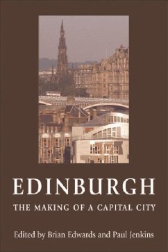 Edinburgh - The Making of a Capital City - Edwards, Brian / Jenkins, Paul