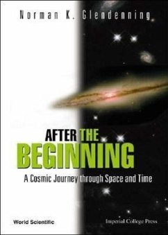 After the Beginning: A Cosmic Journey Through Space and Time - Glendenning, Norman K