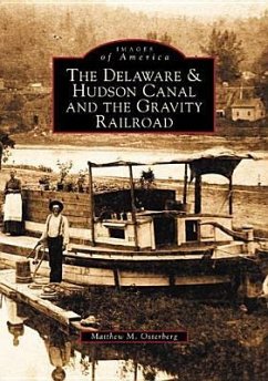 The Delaware and Hudson Canal and the Gravity Railroad - Osterberg, Matthew M.