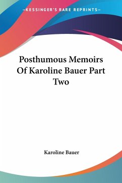 Posthumous Memoirs Of Karoline Bauer Part Two