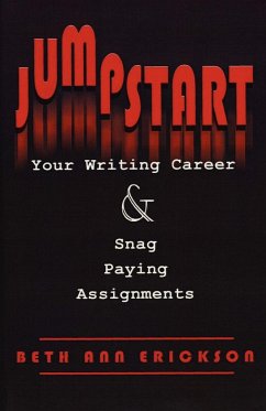 Jumpstart Your Writing Career And Snag Paying Assignments - Erickson, Beth Ann