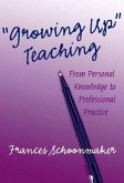 Growing Up Teaching:: From Personal Knowledge to Professional Practice