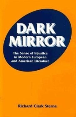 Dark Mirror: The Sense of Injustice in Modern European and American Literature - Sterne, Richard C.