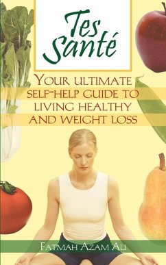 Tes Sante': Your Ultimate Self-help Guide to Living Healthy and Weight Loss - Ali, Fatmah Azam