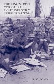 King OS Own Yorkshire Light Infantry in the Great War 1914-1918