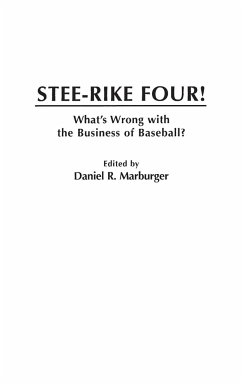 Stee-Rike Four! What's Wrong with the Business of Baseball? - Marburger, Daniel