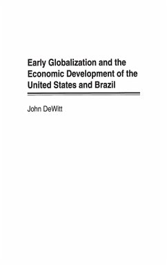 Early Globalization and the Economic Development of the United States and Brazil - Dewitt, John