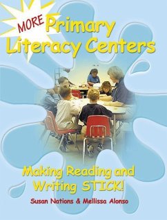 More Primary Literacy Centers: Making Reading and Writing Stick! - Nations, Susan; Alonso, Mellissa
