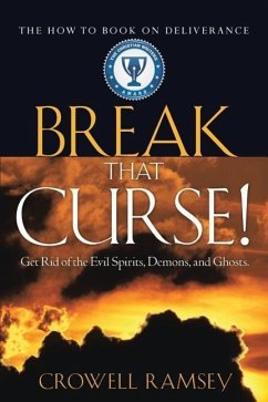 Break That Curse! Get Rid of the Evil Spirits, Demons, and Ghost. - Ramsey, Crowell