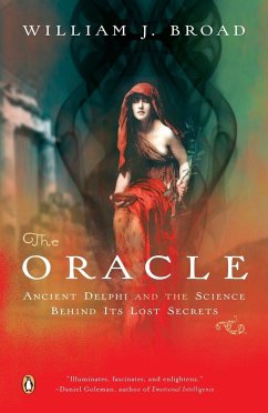 The Oracle: Ancient Delphi and the Science Behind Its Lost Secrets - Broad, William J.
