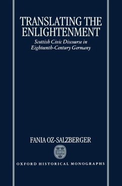 Translating the Enlightenment: Scottish Civic Discourse in Eighteenth-Century Germany - Oz-Salzberger, Fania