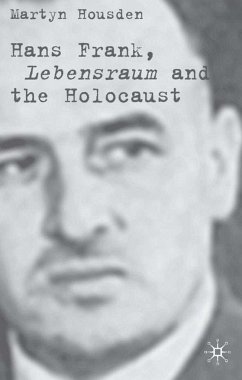 Hans Frank: Lebensraum and the Holocaust - Housden, M.