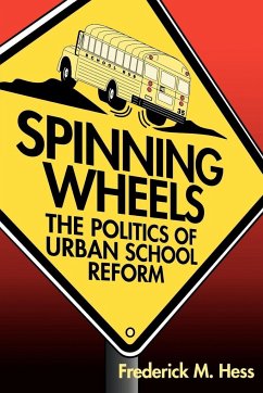 Spinning Wheels: The Politics of Urban School Reform - Hess, Frederick M.