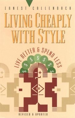 Living Cheaply with Style: Live Better and Spend Less - Callenbach, Ernest