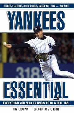 Yankees Essential: Everything You Need to Know to Be a Real Fan! - Karpin, Howie