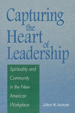 Capturing the Heart of Leadership - Fairholm, Gilbert W.