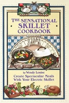 The Sensational Skillet Cookbook - Louise, Wendy
